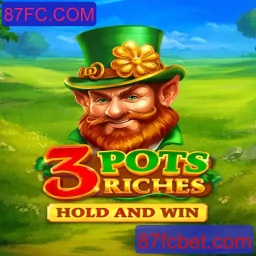 Descubra o Fascínio do Jogo 3potsRiches com 87FC.COM