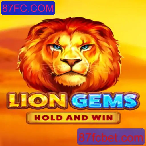 Descubra as Emoções do Jogo 'LionGems' Associado ao 87FC.COM